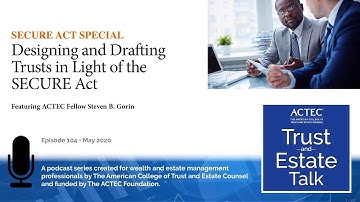 Designing and Drafting Trusts in Light of the SECURE Act | Part 3 of 5 | SECURE Act Special
