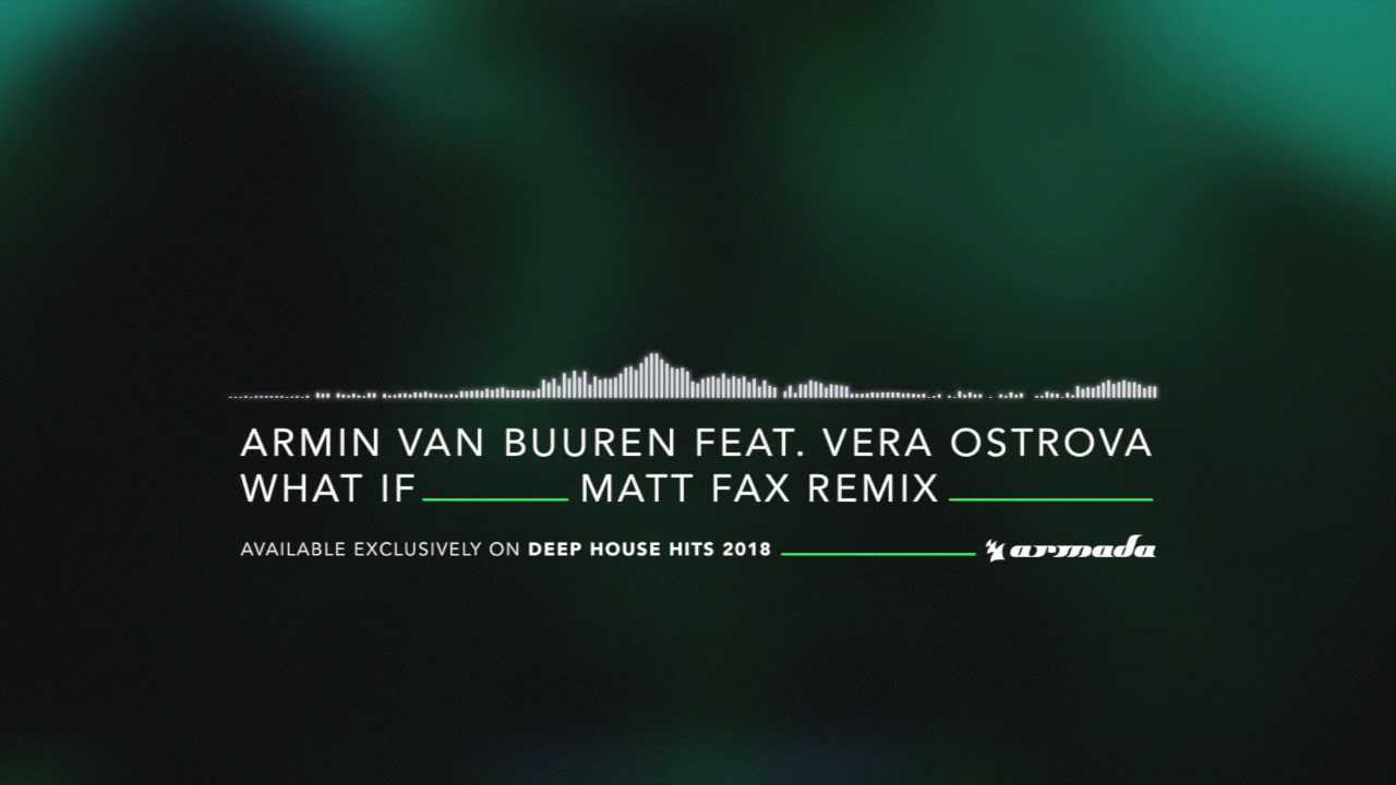 Mira Armin van Buuren feat. Vera Ostrova - What If (Matt Fax Remix) en YouTube Mira Armin van Buuren feat. Vera Ostrova - What If (Matt Fax Remix) en YouTube