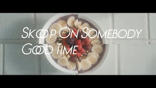 Skoop On Somebody 「GOOD TIME」 Music Video (@skoop_jp)