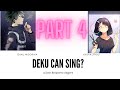 deku can sing - part 4