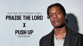 Praise The Lord x Push Up -  Creeds x A$AP Rocky x Sterbinszky x MYNEA (Tomas Mashup)