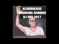 Klubbheads - Bouncing Bamboo DJ Mix 2017