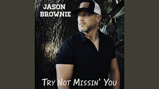 Try Not Missin’ You