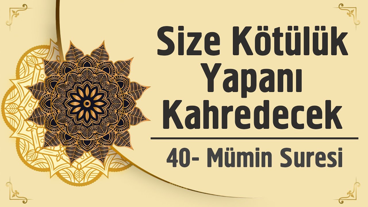Size Kötülük Yapanı Kahredecek - 40. Mümin Suresi