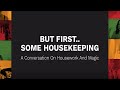 But first… Some Housekeeping: A Conversation On Housework And Magic