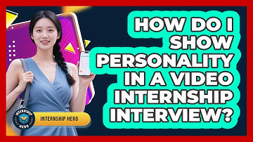 How Do I Show Personality In A Video Internship Interview? - Internship Hero