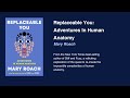 Mary Roach - Replaceable You: Adventures In Human Anatomy