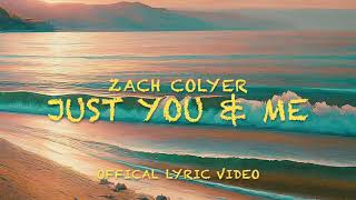Zach Colyer - Just You & Me (Official Lyric Video)