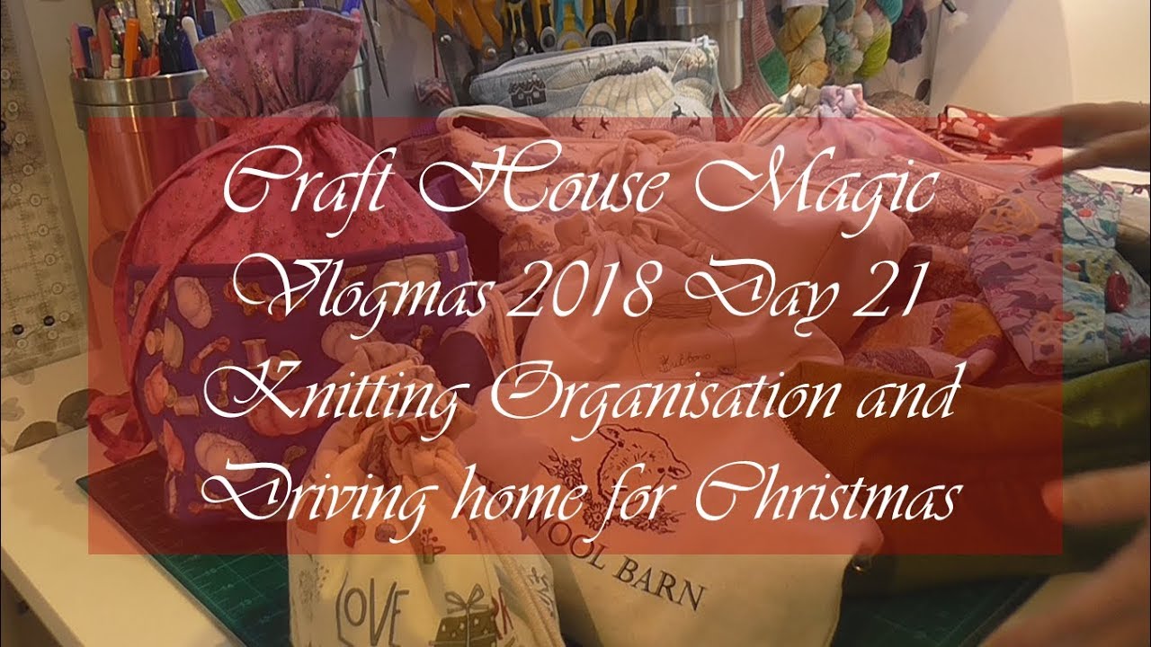 sewing box Vlogmas 2018 day 21: Knitting organisation and Driving home for Christmas