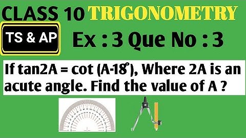 If tan2A = cot (A-18°), Where 2A is an acute angle. Find the value of A ||CLASS 10|| Trigonometry