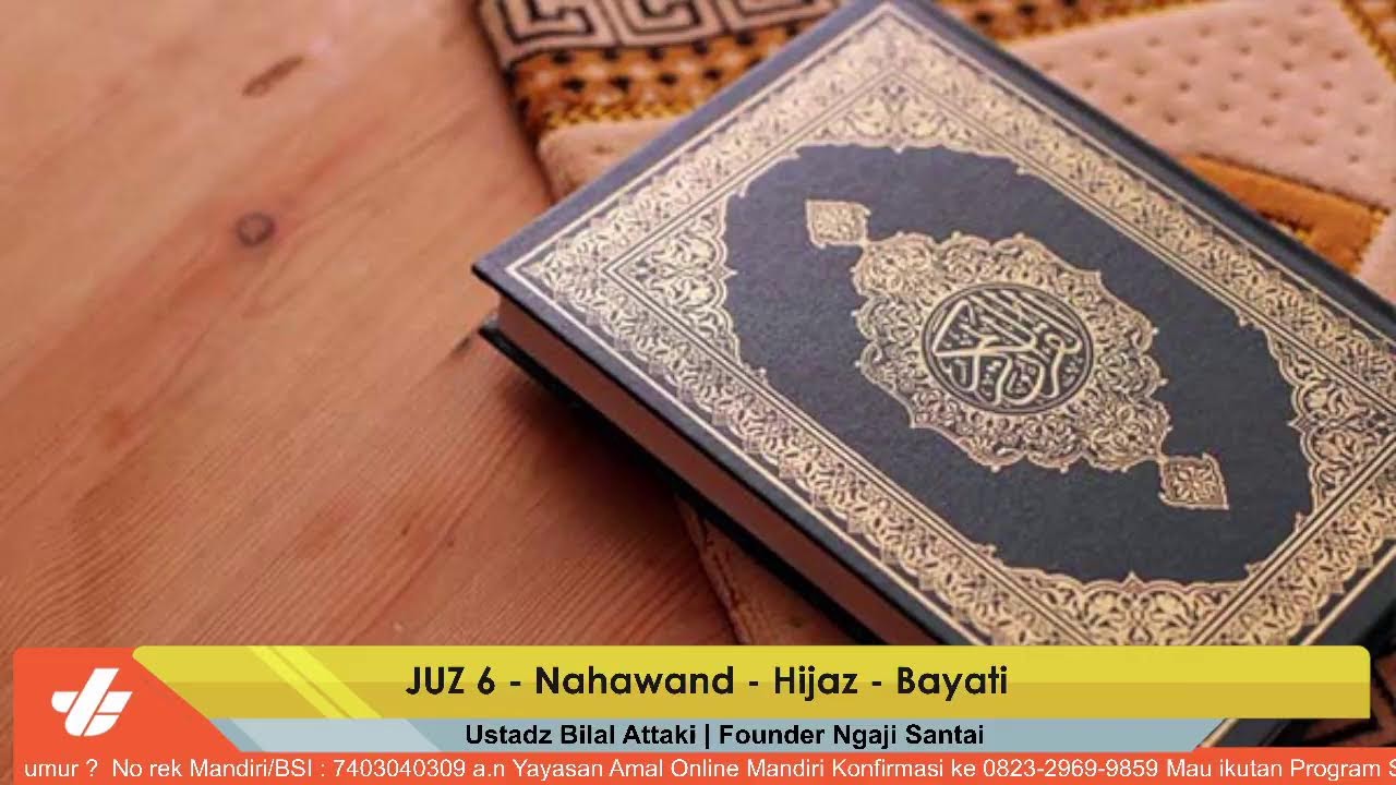 JUZ 6 - Nahawand - Hijaz - Bayati  | Ustadz Bilal Attaki