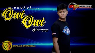 DJ engkol Owi Owi style Pargoy full bas remix Rikki vam @69projectreal