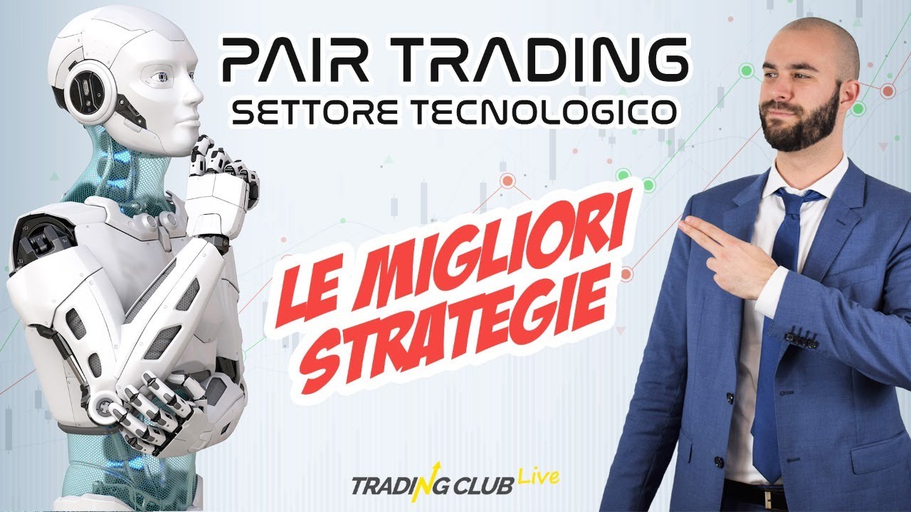 🔴 Live Trading Club | MIGLIORI STRATEGIE in Pair Trading con Azioni del Settore Tecnologico