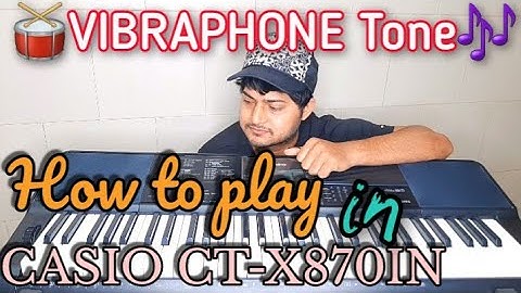 How to play VIBRAPHONE in Casio CTX 870 in