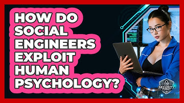How Do Social Engineers Exploit Human Psychology? - SecurityFirstCorp.com