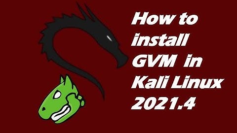 How to  install GVM  in Kali Linux 2021.4