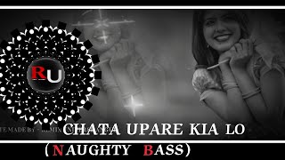 CHATA UPARE KIA LO (🔇NAUGHTY BASS🔇)// DJ ROCKY × DJ BALARAM × REMIX UNIVERSE