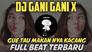 DJ Gani-Gani X Gue Tau Makan Nya kacang Full Beat Viral Tik Tok