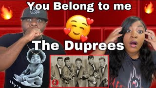 MY WIFE'S HEART SKIPPED A BEAT!!! THE DUPREES - YOU BELONG TO ME (REACTION)