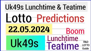 Uk49s Lunchtime And Teatime Predictions For 22 May 2024 | HOT NUMBERS TODAY 22.05.2024