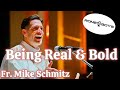Being bold and real with fr mike schmitz full interview