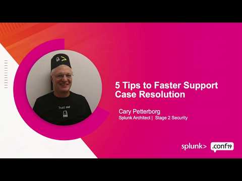 5 Tips to Faster Splunk Support Case Resolution