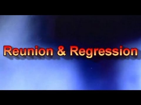 Reunion & Regression