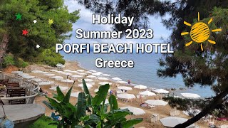 PORFI BEACH HOTEL Greece 👌 Holiday 🇬🇷 Summer 2023 🌞 Travel ⛵️ Halkidiki Grecia 🏝