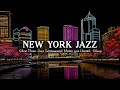 Smooth night jazz in new york city with slow piano jazz instrumental music for unwind sleep