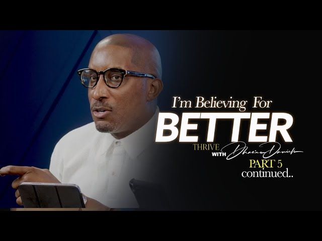 I'm Believing For Better || It's About To Get Better || Thrive with Dr. Dharius Daniels class=