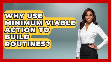 Why Use Minimum Viable Action To Build Routines? - Habit Hacks Hub