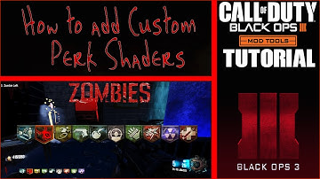 How To Add Custom Perk Shaders (BO3 Mod Tools)Tutorial#14 "Part 1"