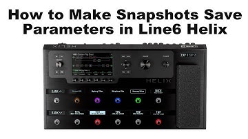 How to Save Snapshot Amp and Effects Parameter Changes in Line6 Helix