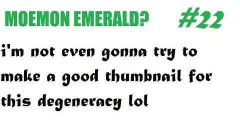 Moemon Emerald Randomizer Nuzlocke: Disappointment - Part 22 - The Fool