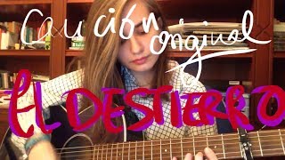 Video thumbnail of "EL DESTIERRO | canción original"