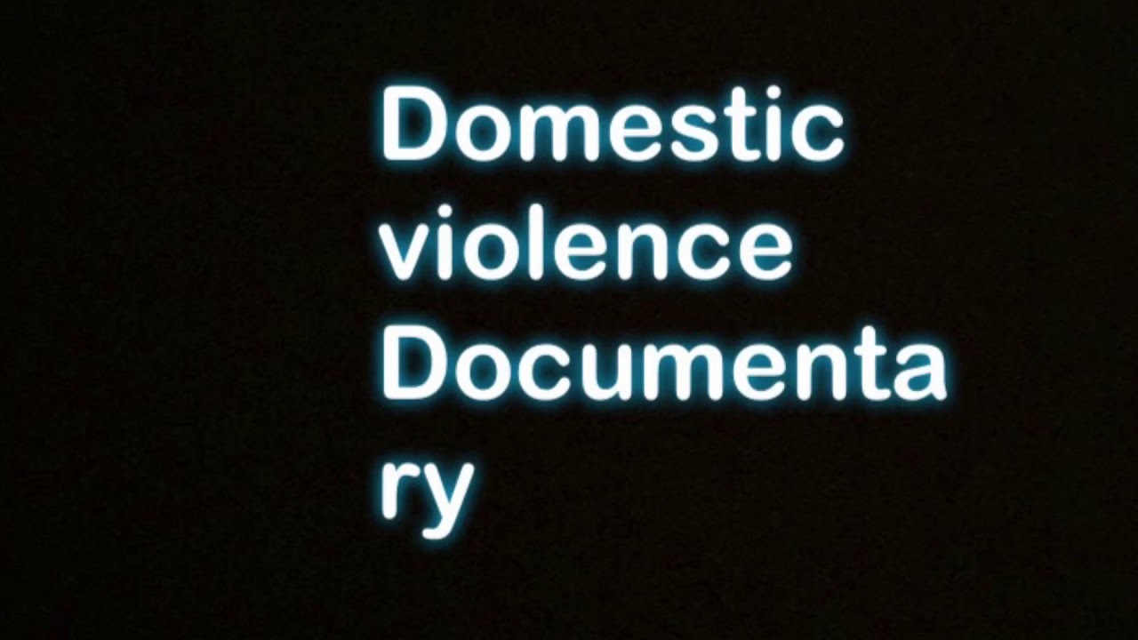Domestic violence documentary YouTube