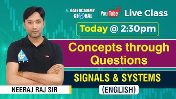 Live 2:30 PM | Concept Through Questions | By Neeraj Raj Sir | Signal & Systems | EC, EE & IN