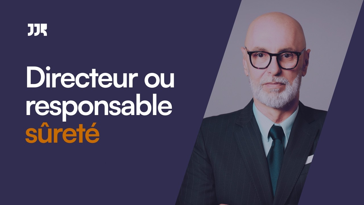 L'Art de la Sûreté en Pratique #5 - La fonction de responsable ou directeur de la sûreté