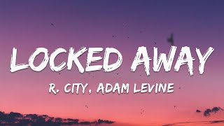 R. City - Locked Away (Lyrics) ft. Adam Levine