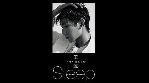 TFBOYS王源 Roy Wang《Sleep》Official Music Video