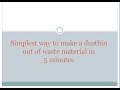 Simplest way to make a Dustbin