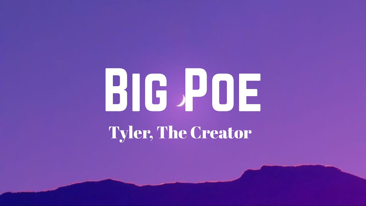 Tyler, The Creator - Big Poe | Lyrics Tyler, The Creator - Big Poe | Lyrics