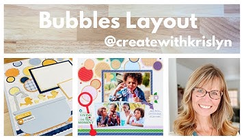 Bubbles Layout with Krislyn Mattei