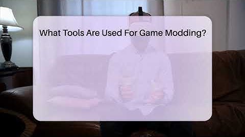 What Tools Are Used For Game Modding? - Video Gamers Vault