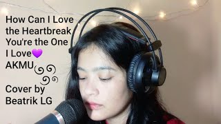 AKMU (악동뮤지션) - How can I love the Heartbreak, You&#39;re the One I Love Cover by Beatrik LG [Indo Sub]