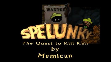Blargh! Spelunky Custom Levels: Quest to Kill Kali
