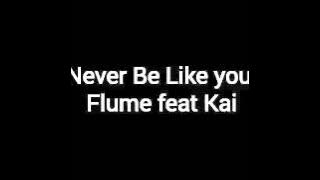 Never Be Like you Flume feat Kai (audio)