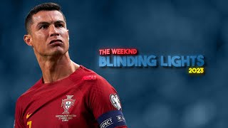 Cristiano Ronaldo • The Weeknd - Blinding Lights • Skills , Assists & Goals 2022/23