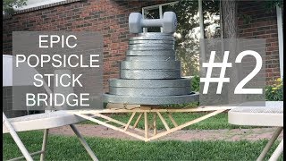 Epic Popsicle Stick Bridge #2
