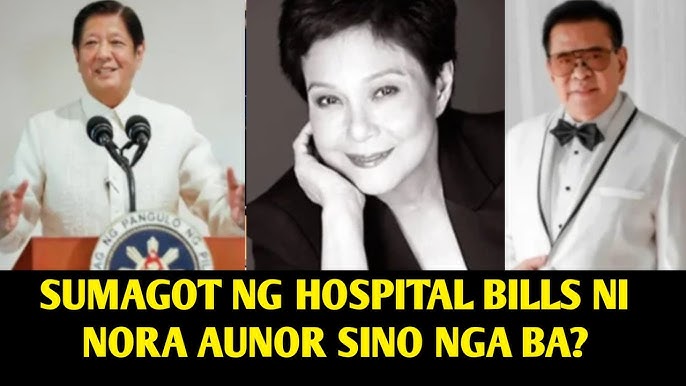 SUPERSTAR NORA AUNOR, HOSPITAL BILLS PINAG-AGAWAN! SINO NGA BA PBBM O CHAVIT  SINGSON? - YouTube